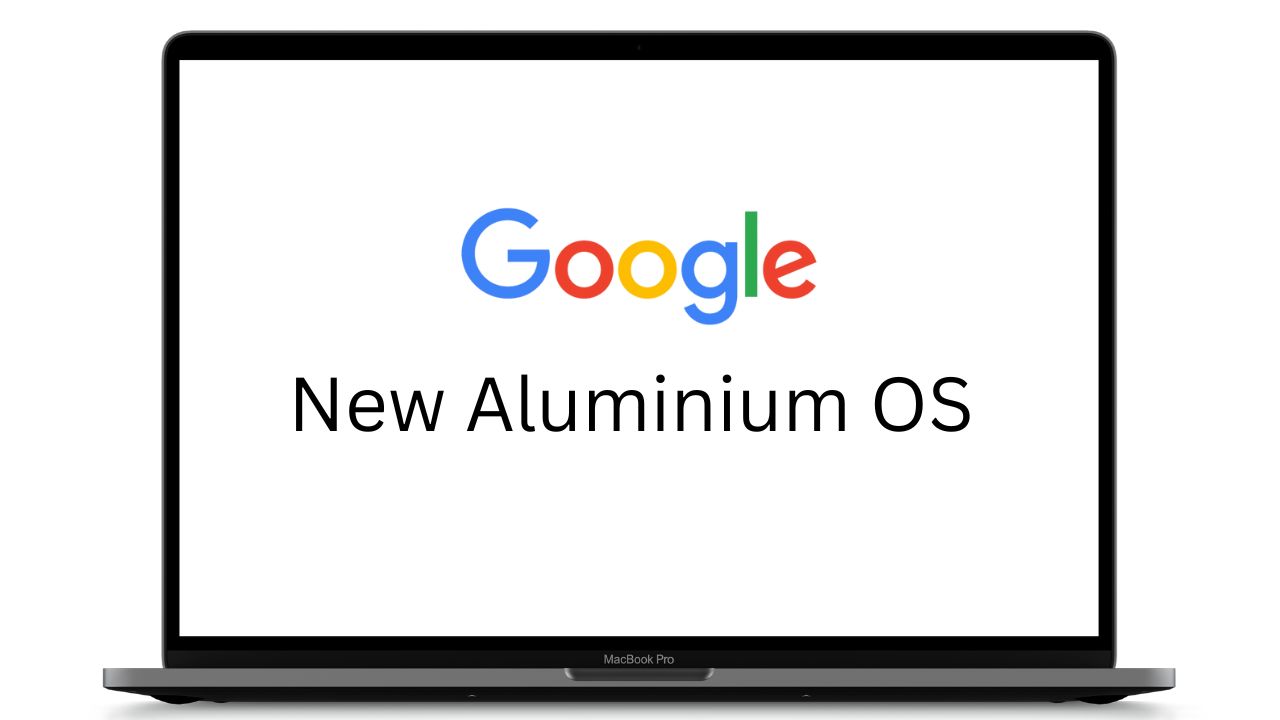 Google New Aluminium OS