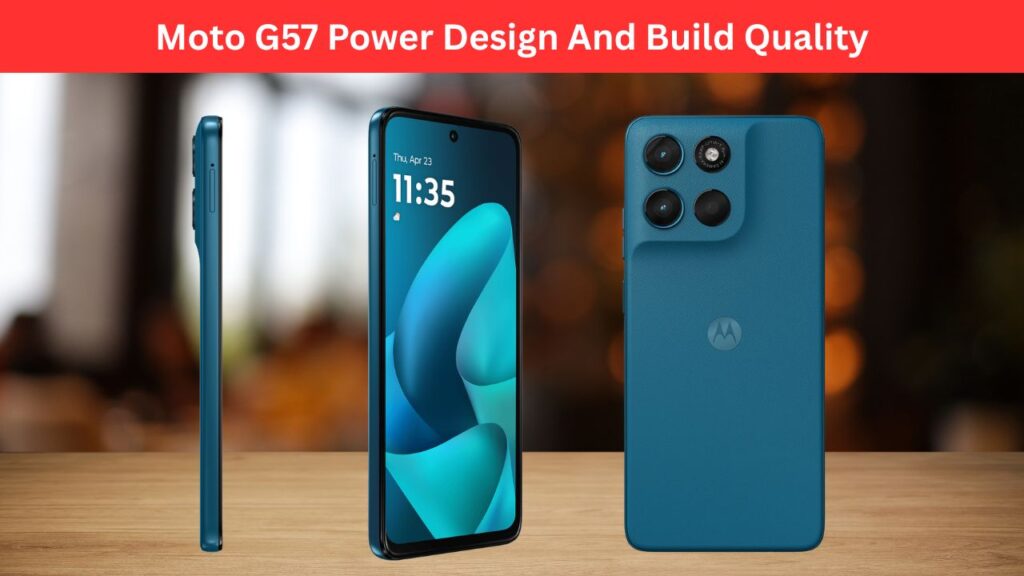 Moto G57 Power Design And Build Quality