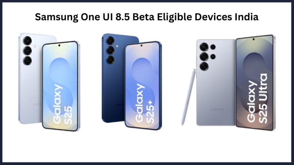 Samsung One UI 8.5 Beta Eligible Devices India